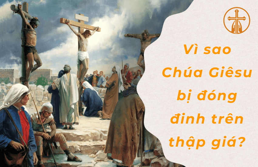 vi sao chua giesu bi dong dinh